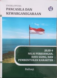 Image of Ensiklopedia Pancasila dan Kewarganegaraan Jilid 4 Nilai Perjuangan, Daya Saing dan Pembentukan Karakter