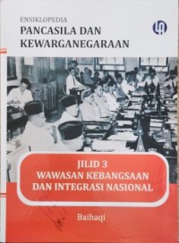Image of Ensiklopedia Pancasila dan Kewarganegaraan Jilid 3 Wawasan kebangsaan dan Integrasi Nasional
