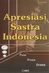 Image of Apresiasi Sastra Indonesia : Puisi, Prosa, Drama