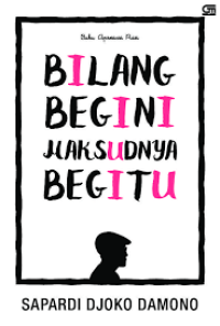 Image of Bilang Begini Maksudnya Begitu
