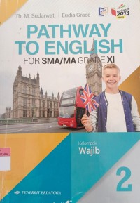 Image of Pathway To English : For SMA/MA Grade XI Kelompok Wajib