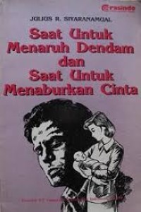 Image of Saat Untuk Menaruh Dendam dan Saat Untuk Menaburkan Cinta