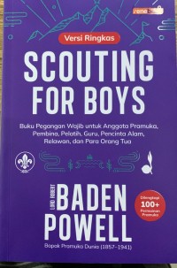Image of SCOUTING FOR BOYS  buku pegangan wajib anggota pramuka, pembina, pelatih, guru, pencinta ala, relawan, dan orang tua